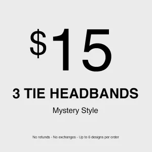 3 x Mystery Tie Headband (No refunds - No exchanges - Up to 3 different designs)